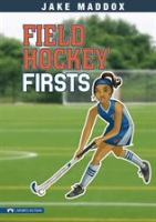 Field Hockey Firsts by Maddox, Jake
